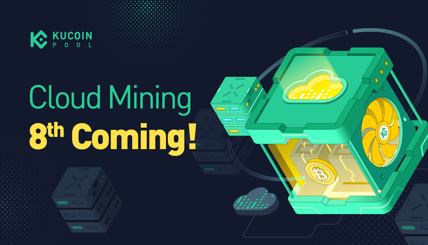 The 8th Stage of KuCoin Pool Cloud Mining Launches Soon!