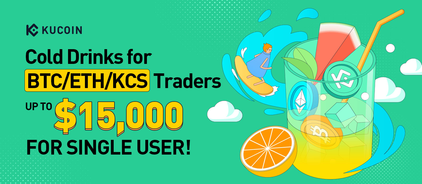 Cold Drinks for BTC/ETH/KCS Traders, Up to $15,000 Reward for Single User!